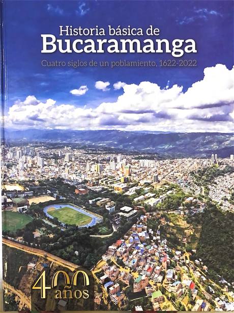 Portada de Historia básica de Bucaramanga. Cuatro siglos de un poblamiento, 1622-2022