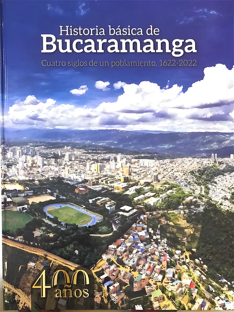 Portada de Historia básica de Bucaramanga. Cuatro siglos de un poblamiento, 1622-2022