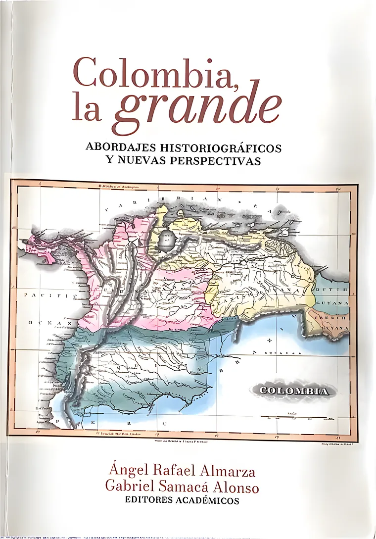 Portada de Colombia, la grande. Abordajes historiográficos y nuevas perspectivas